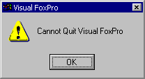 [Cannot Quit Visual FoxPro message]